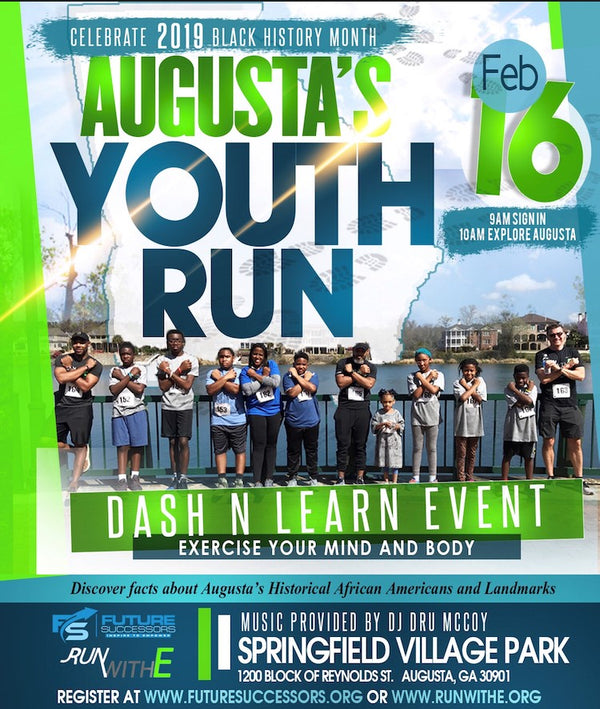 It’s Black History Month! In an effort to continue the good deed in the CSRA, Future Successors will team RunWIthE to host a “Dash N’ Learn” event in downtown Augusta. The event will be used as a tool for education and health awareness among the youth in 